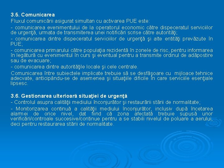 3. 5. Comunicarea Fluxul comunicării asigurat simultan cu activarea PUE este: - comunicarea evenimentului