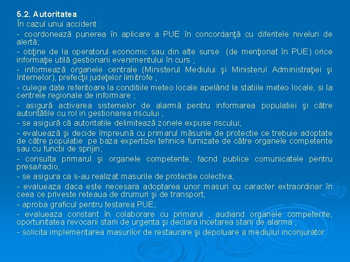 5. 2. Autoritatea În cazul unui accident : - coordonează punerea în aplicare a