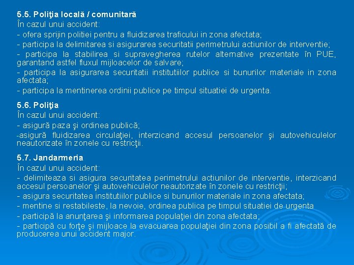 5. 5. Poliţia locală / comunitară În cazul unui accident: - ofera sprijin politiei