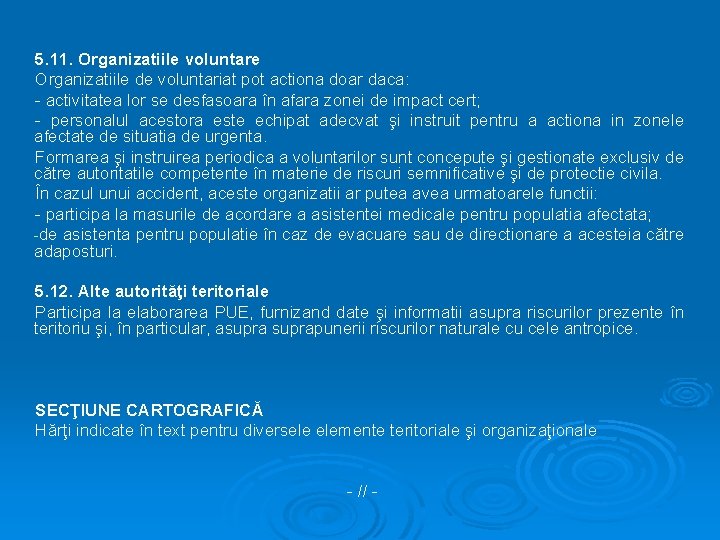 5. 11. Organizatiile voluntare Organizatiile de voluntariat pot actiona doar daca: - activitatea lor