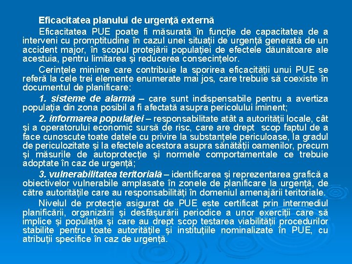 Eficacitatea planului de urgenţă externă Eficacitatea PUE poate fi măsurată în funcţie de capacitatea