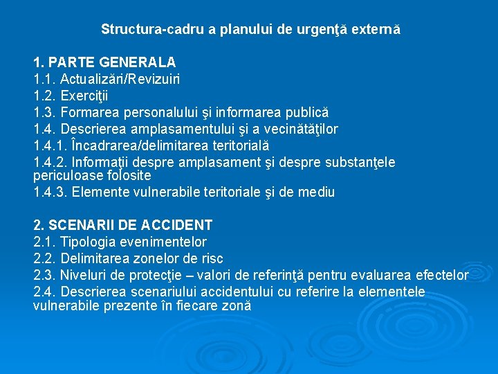 Structura-cadru a planului de urgenţă externă 1. PARTE GENERALA 1. 1. Actualizări/Revizuiri 1. 2.