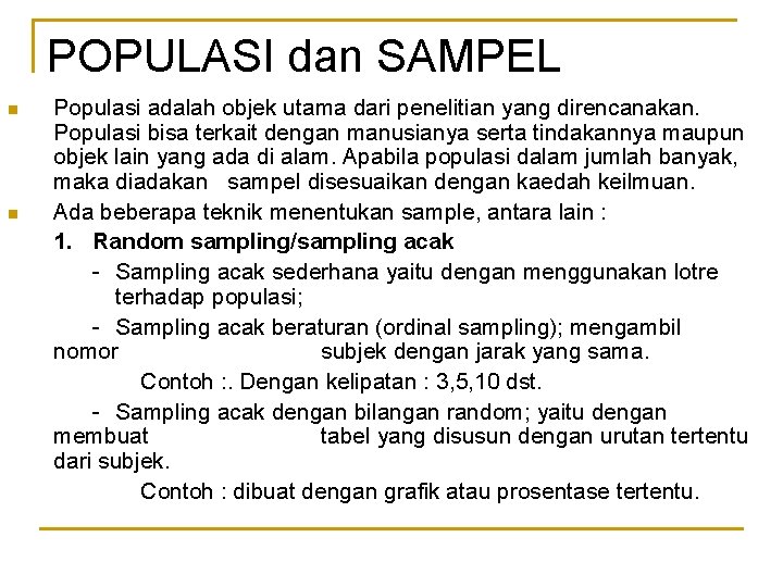 POPULASI dan SAMPEL n n Populasi adalah objek utama dari penelitian yang direncanakan. Populasi