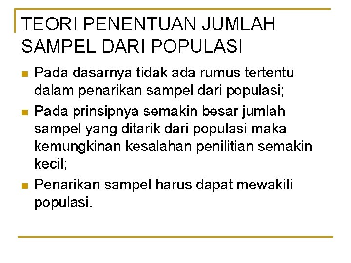 TEORI PENENTUAN JUMLAH SAMPEL DARI POPULASI n n n Pada dasarnya tidak ada rumus