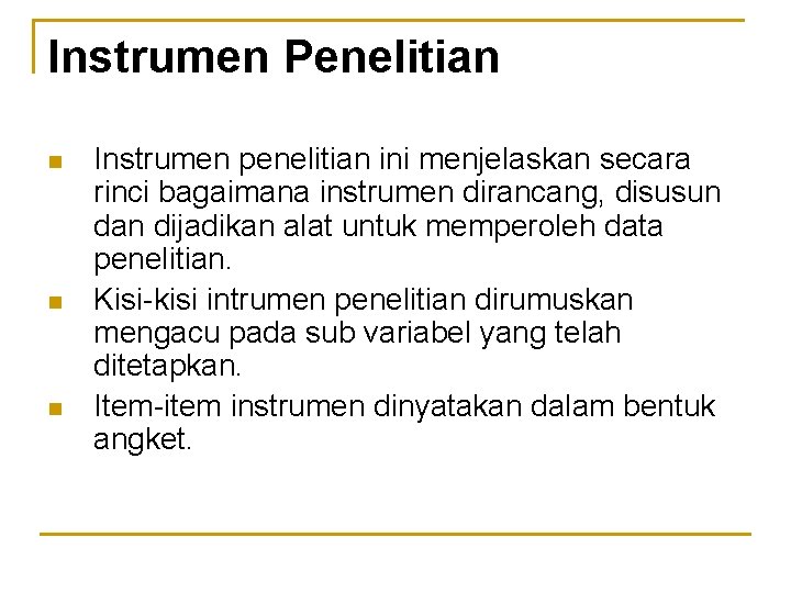 Instrumen Penelitian n Instrumen penelitian ini menjelaskan secara rinci bagaimana instrumen dirancang, disusun dan