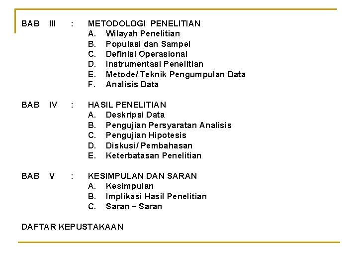 BAB III : METODOLOGI PENELITIAN A. Wilayah Penelitian B. Populasi dan Sampel C. Definisi