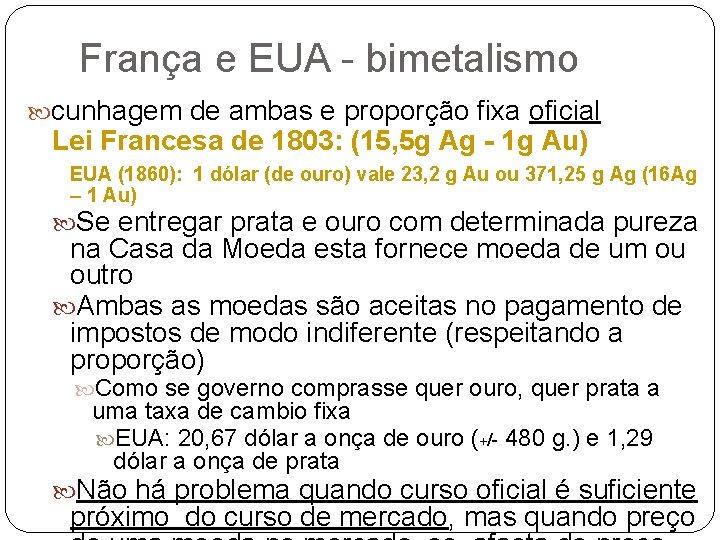França e EUA - bimetalismo cunhagem de ambas e proporção fixa oficial Lei Francesa