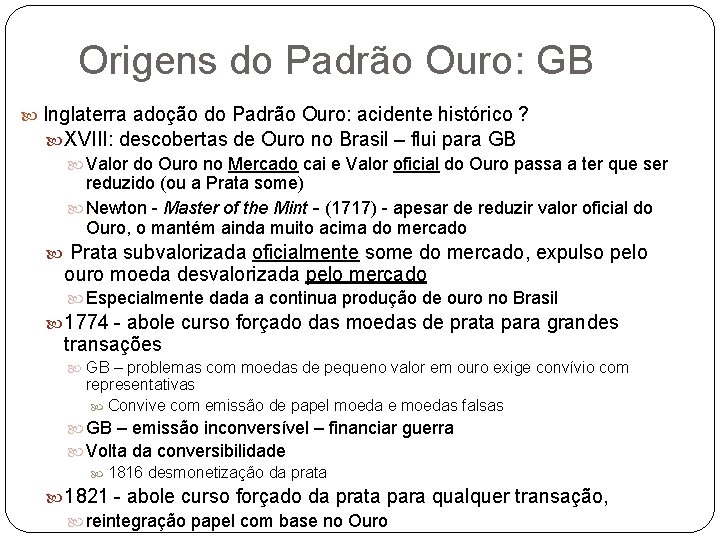 Origens do Padrão Ouro: GB Inglaterra adoção do Padrão Ouro: acidente histórico ? XVIII: