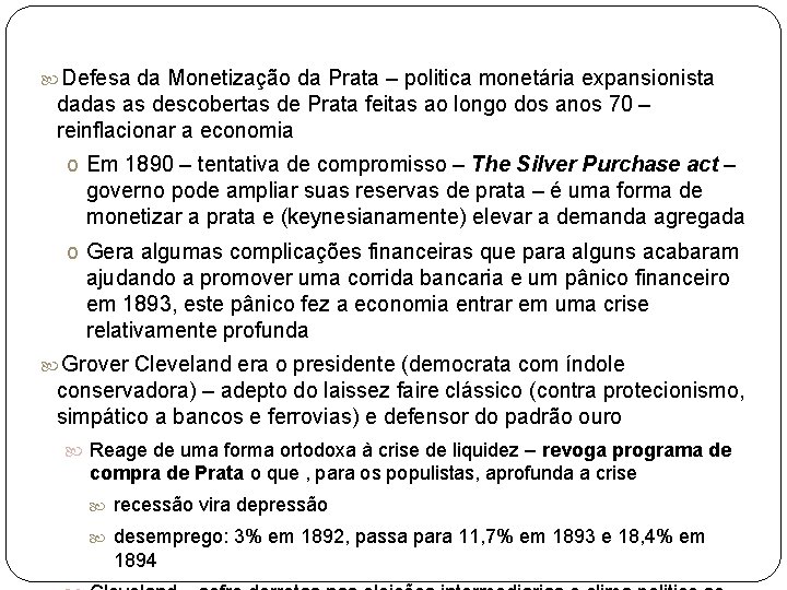  Defesa da Monetização da Prata – politica monetária expansionista dadas as descobertas de