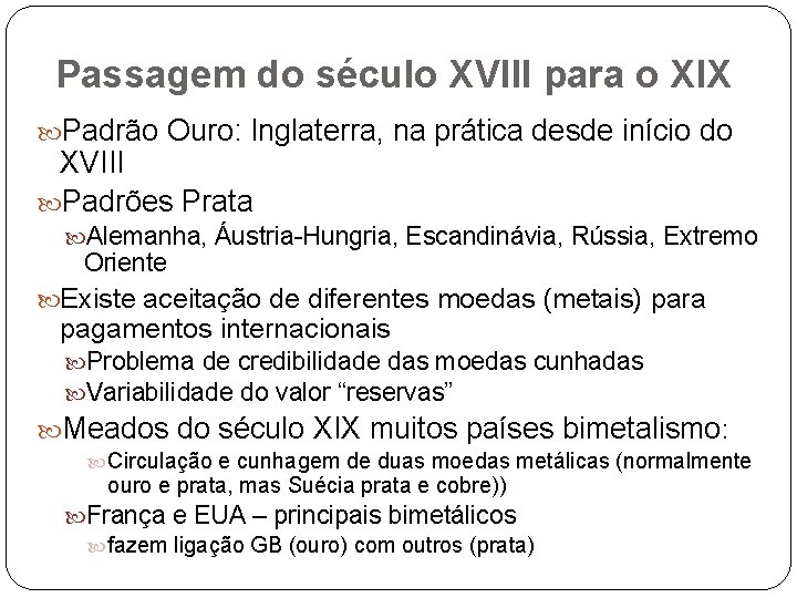 Passagem do século XVIII para o XIX Padrão Ouro: Inglaterra, na prática desde início