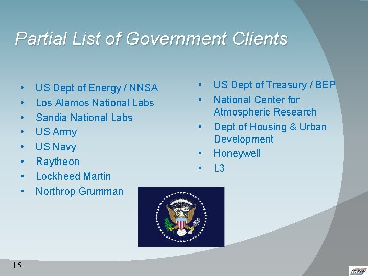 Partial List of Government Clients • • 15 US Dept of Energy / NNSA Partial List of Government Clients • • 15 US Dept of Energy / NNSA