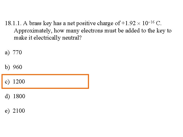 18. 1. 1. A brass key has a net positive charge of +1. 92