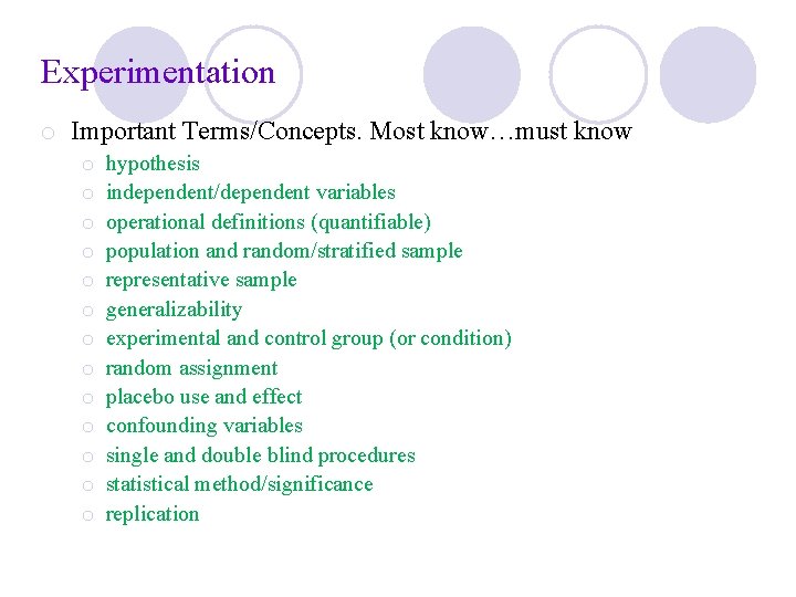 Experimentation o Important Terms/Concepts. Most know…must know o o o o hypothesis independent/dependent variables