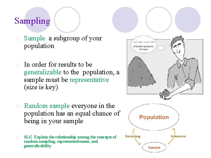 Sampling o Sample a subgroup of your population o In order for results to