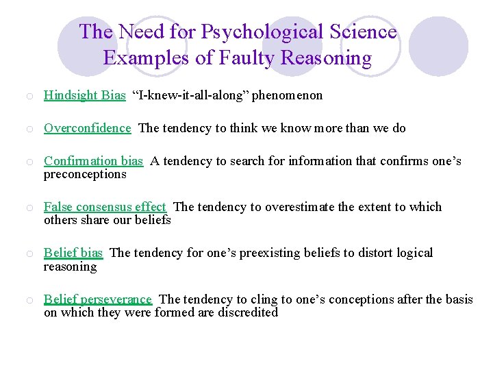 The Need for Psychological Science Examples of Faulty Reasoning o Hindsight Bias “I-knew-it-all-along” phenomenon