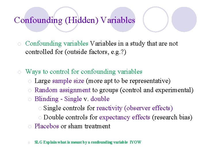 Confounding (Hidden) Variables o Confounding variables Variables in a study that are not controlled