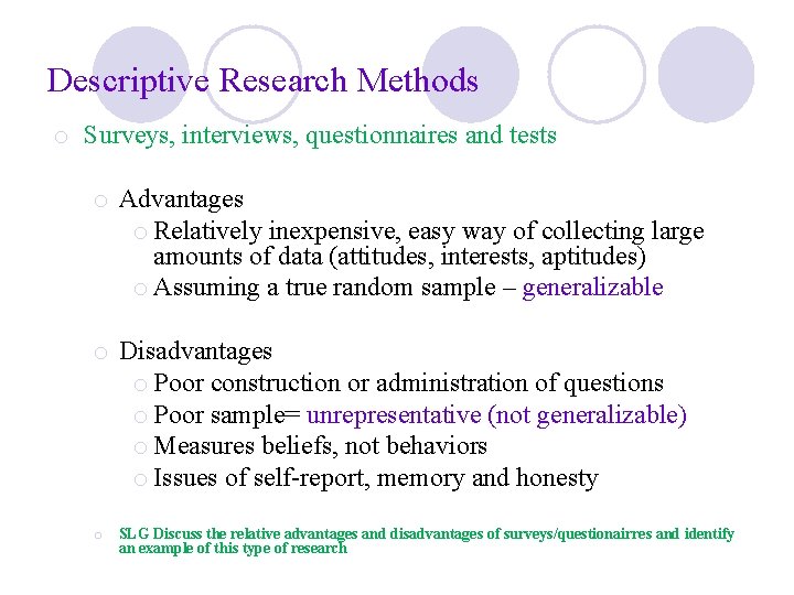 Descriptive Research Methods o Surveys, interviews, questionnaires and tests o Advantages o Relatively inexpensive,