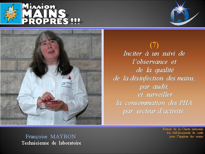 (7) Inciter à un suivi de l’observance et de la qualité de la désinfection