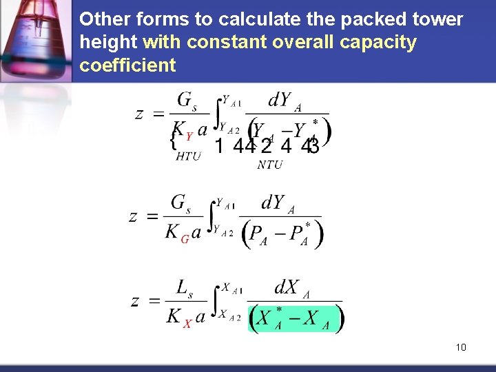 Other forms to calculate the packed tower height with constant overall capacity coefficient 10 Other forms to calculate the packed tower height with constant overall capacity coefficient 10