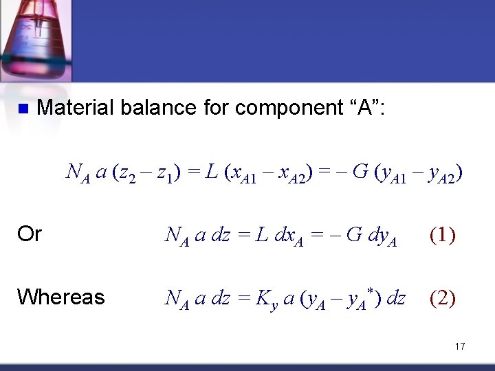 n Material balance for component “A”: NA a (z 2 – z 1) = n Material balance for component “A”: NA a (z 2 – z 1) =
