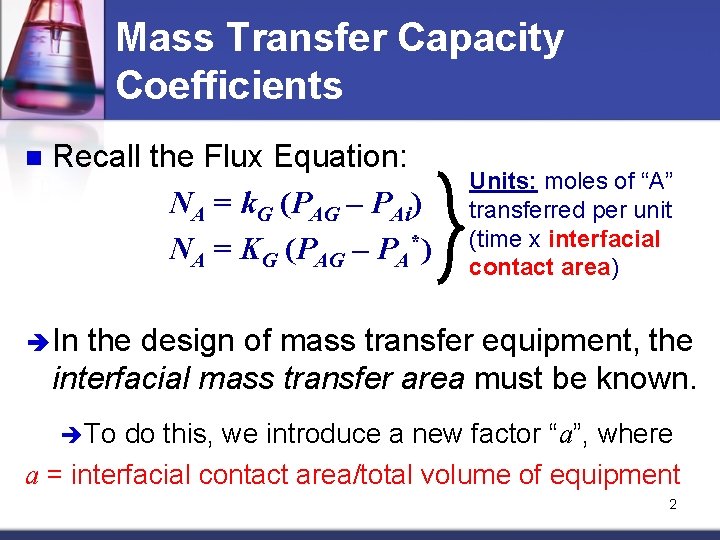 Mass Transfer Capacity Coefficients n Recall the Flux Equation: NA = k. G (PAG Mass Transfer Capacity Coefficients n Recall the Flux Equation: NA = k. G (PAG