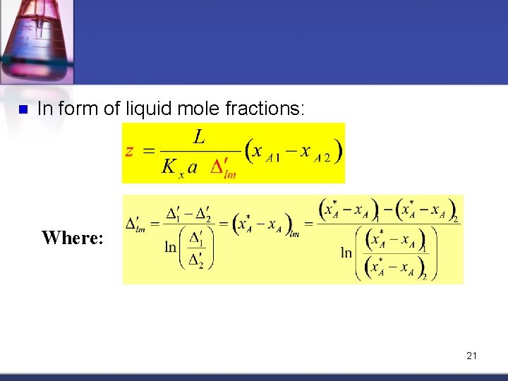 n In form of liquid mole fractions: Where: 21 n In form of liquid mole fractions: Where: 21