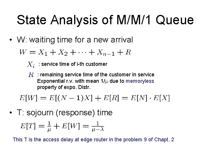 State Analysis of M/M/1 Queue • W: waiting time for a new arrival : State Analysis of M/M/1 Queue • W: waiting time for a new arrival :