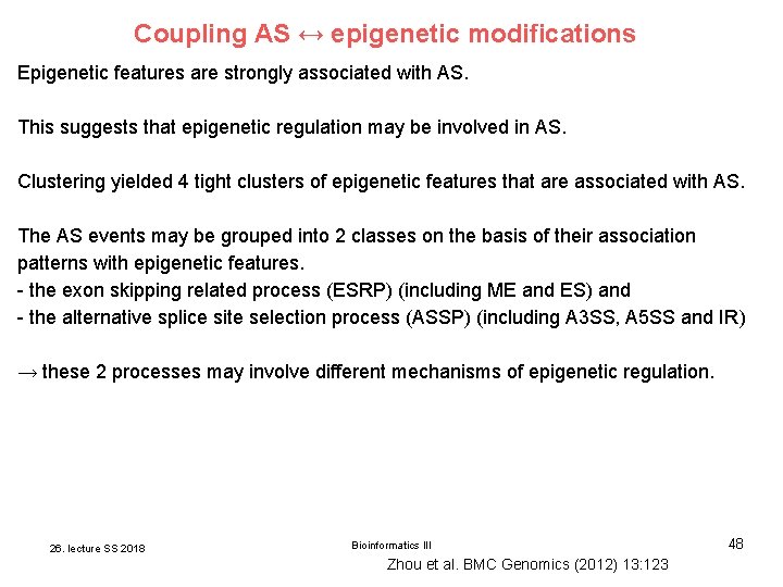 Coupling AS ↔ epigenetic modifications Epigenetic features are strongly associated with AS. This suggests Coupling AS ↔ epigenetic modifications Epigenetic features are strongly associated with AS. This suggests