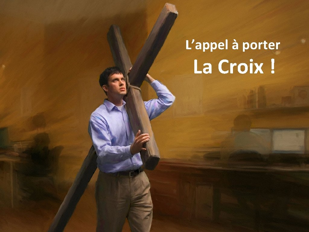L’appel à porter La Croix ! 