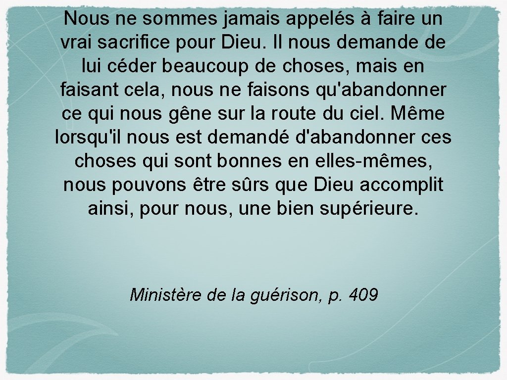 Nous ne sommes jamais appelés à faire un vrai sacrifice pour Dieu. Il nous