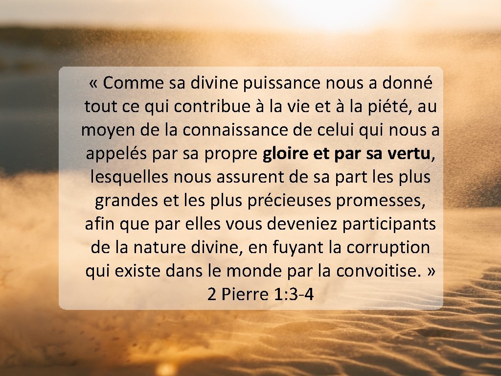  « Comme sa divine puissance nous a donné tout ce qui contribue à
