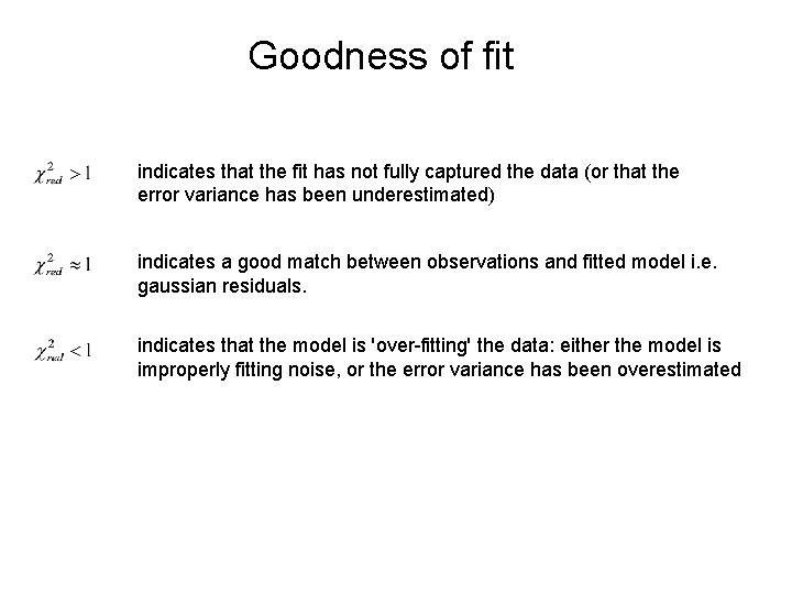 Goodness of fit indicates that the fit has not fully captured the data (or