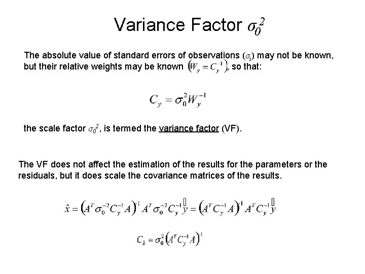 Variance Factor σ02 The absolute value of standard errors of observations (σi) may not