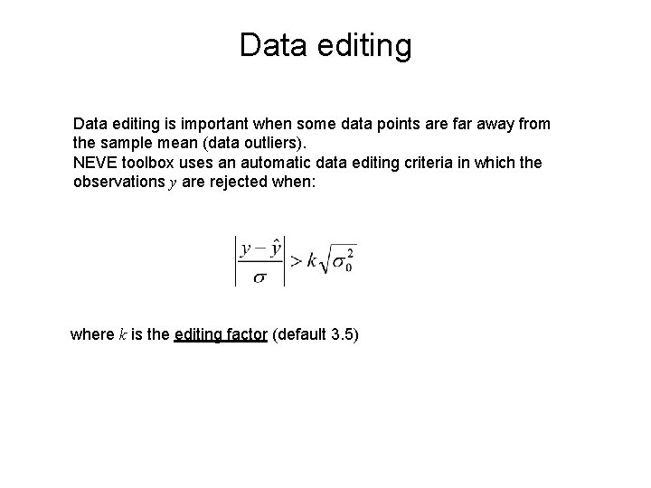 Data editing is important when some data points are far away from the sample