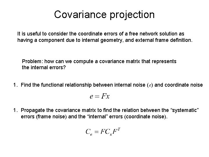 Covariance projection It is useful to consider the coordinate errors of a free network