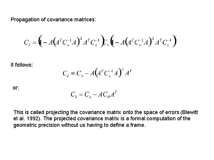 Propagation of covariance matrices: It follows: or: This is called projecting the covariance matrix