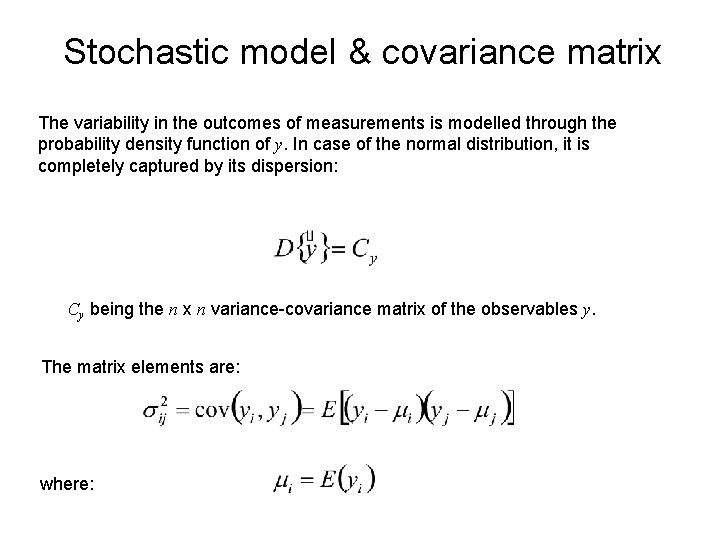 Stochastic model & covariance matrix The variability in the outcomes of measurements is modelled