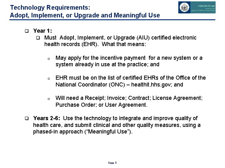 Technology Requirements: Adopt, Implement, or Upgrade and Meaningful Use q q Year 1: q
