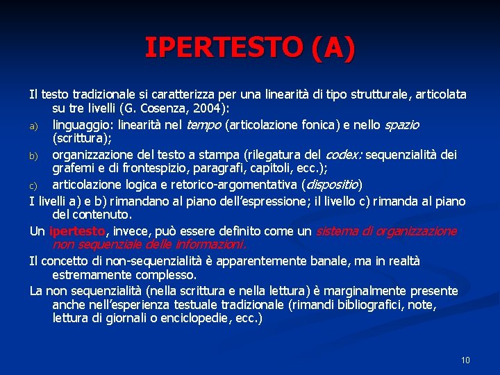 IPERTESTO (A) Il testo tradizionale si caratterizza per una linearità di tipo strutturale, articolata