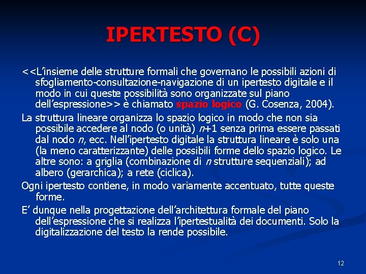 IPERTESTO (C) <<L’insieme delle strutture formali che governano le possibili azioni di sfogliamento-consultazione-navigazione di IPERTESTO (C) <<L’insieme delle strutture formali che governano le possibili azioni di sfogliamento-consultazione-navigazione di