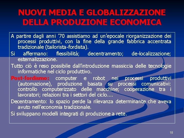 NUOVI MEDIA E GLOBALIZZAZIONE DELLA PRODUZIONE ECONOMICA A partire dagli anni ’ 70 assistiamo