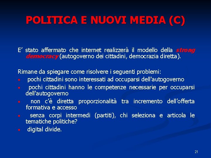 POLITICA E NUOVI MEDIA (C) E’ stato affermato che internet realizzerà il modello della