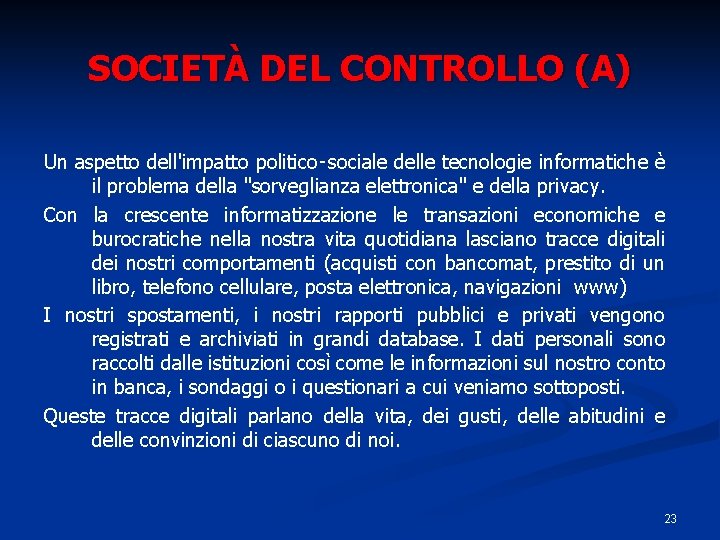 SOCIETÀ DEL CONTROLLO (A) Un aspetto dell'impatto politico‑sociale delle tecnologie informatiche è il problema SOCIETÀ DEL CONTROLLO (A) Un aspetto dell'impatto politico‑sociale delle tecnologie informatiche è il problema