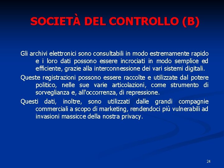 SOCIETÀ DEL CONTROLLO (B) Gli archivi elettronici sono consultabili in modo estremamente rapido e SOCIETÀ DEL CONTROLLO (B) Gli archivi elettronici sono consultabili in modo estremamente rapido e