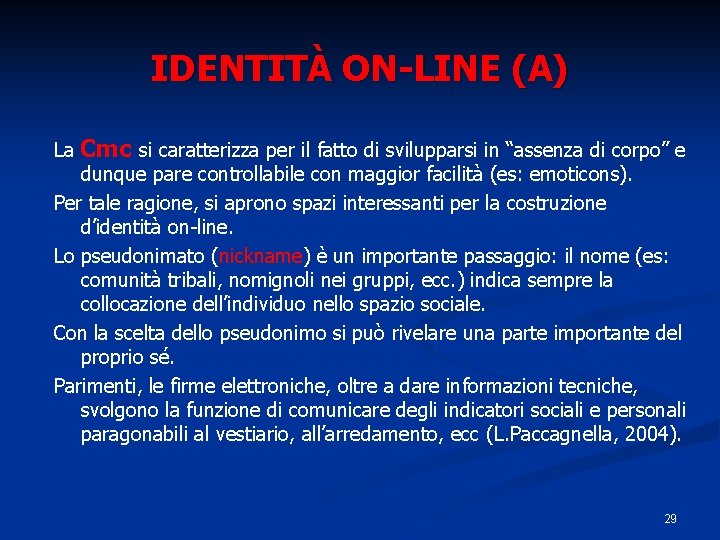 IDENTITÀ ON-LINE (A) La Cmc si caratterizza per il fatto di svilupparsi in “assenza