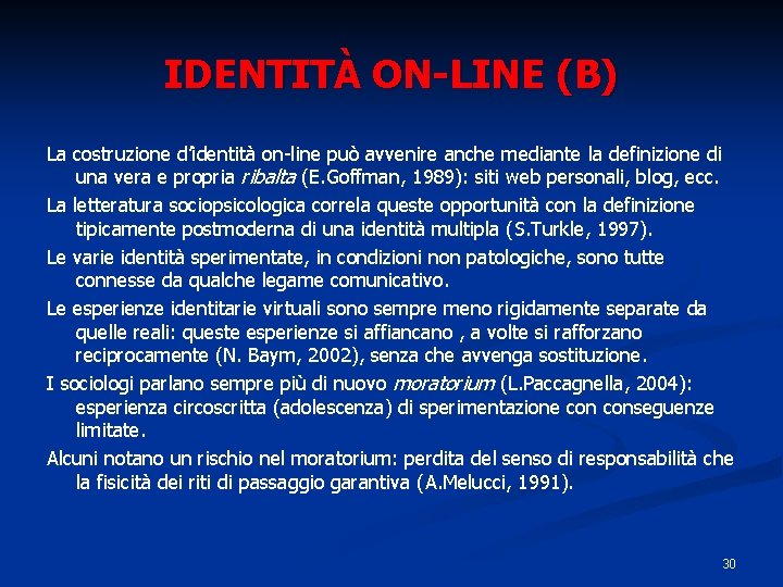 IDENTITÀ ON-LINE (B) La costruzione d’identità on-line può avvenire anche mediante la definizione di