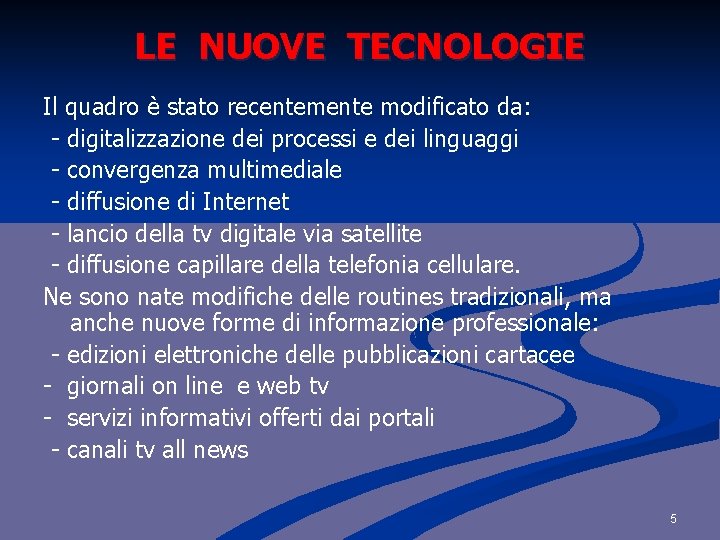 LE NUOVE TECNOLOGIE Il quadro è stato recentemente modificato da: - digitalizzazione dei processi