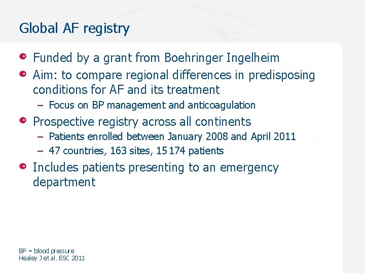 Global AF registry Funded by a grant from Boehringer Ingelheim Aim: to compare regional