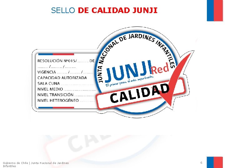 SELLO DE CALIDAD JUNJI Gobierno de Chile | Junta Nacional de Jardines Infantiles 6