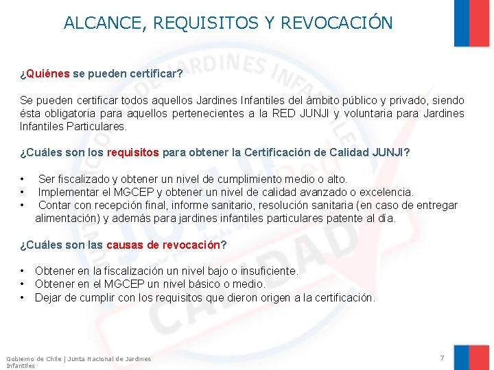 ALCANCE, REQUISITOS Y REVOCACIÓN ¿Quiénes se pueden certificar? Se pueden certificar todos aquellos Jardines